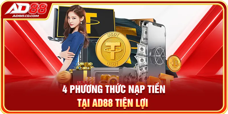 Nạp Tiền Tại AD88 Siêu Tốc Chỉ Với 3 Phút Cho Tân Thủ 1 4 phương thức nạp tiền tại AD88 tiện lợi