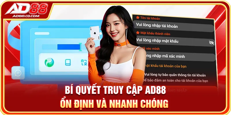 Hướng Dẫn Đăng Nhập AD88 Chi Tiết Và Nhanh Chóng 2026 2 Bí quyết truy cập AD88 ổn định và nhanh chóng
