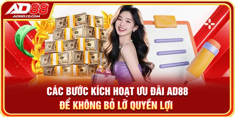 Khuyến Mãi AD88 - Săn Thưởng Cực Khủng Với 4 Đặc Quyền 3 Các bước kích hoạt ưu đãi AD88 để không bỏ lỡ quyền lợi