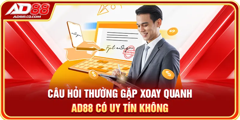 Câu hỏi thường gặp xoay quanh AD88 có uy tín không