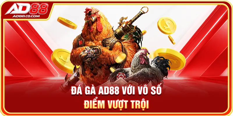 Đá gà AD88 với vô số điểm vượt trội