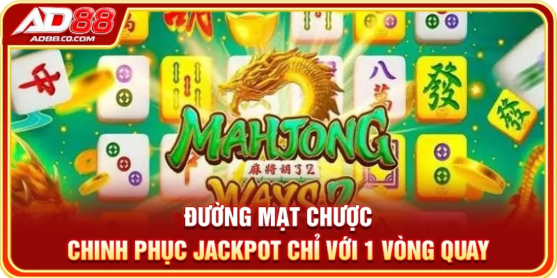 Đường Mạt Chược - Chinh Phục Jackpot Chỉ Với 1 Vòng Quay