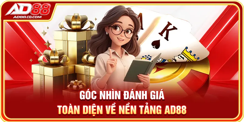Góc nhìn đánh giá toàn diện về nền tảng AD88