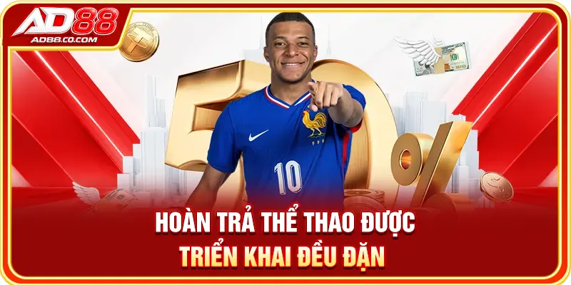 Khuyến Mãi AD88 - Săn Thưởng Cực Khủng Với 4 Đặc Quyền 2 Hoàn trả thể thao được triển khai đều đặn