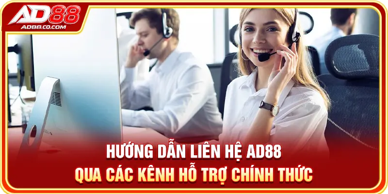 Hướng dẫn liên hệ AD88 qua các kênh hỗ trợ chính thức