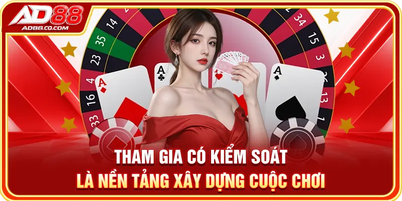 Chơi Có Trách Nhiệm - Duy Trì Giải Trí Tại AD88 Bền Vững 1 Tham gia có kiểm soát là nền tảng xây dựng cuộc chơi